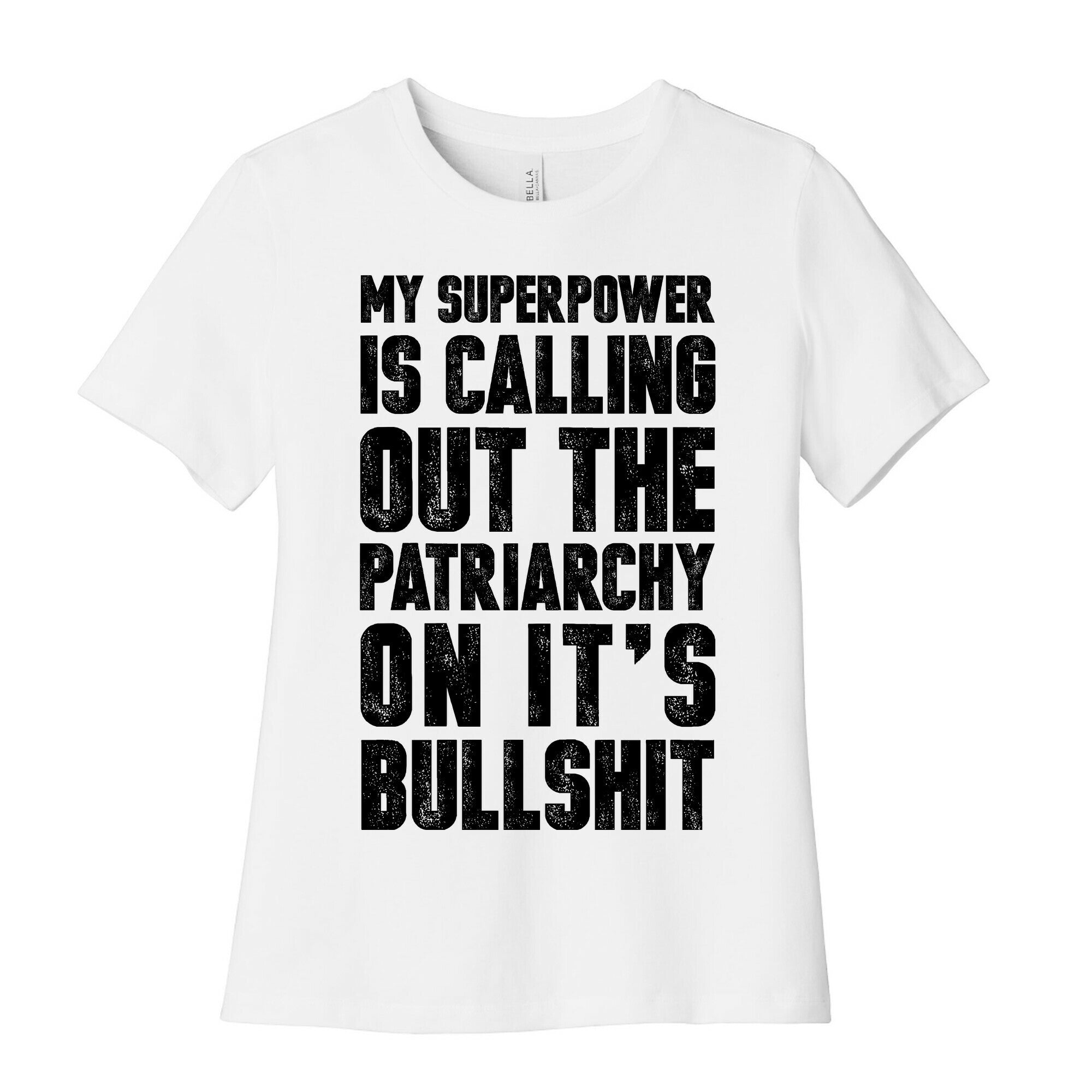 My Superpower Is Calling Out The Patriarchy On It's Bullshit Women's Cotton Tee